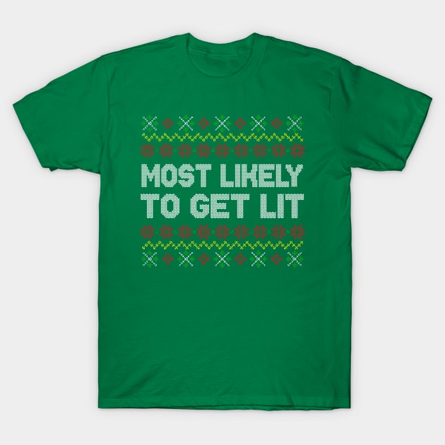 Most Likely To Get Lit Ugly Christmas Sweater Pattern T-Shirt by E